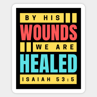 By His Wounds We Are Healed | Christian Sticker